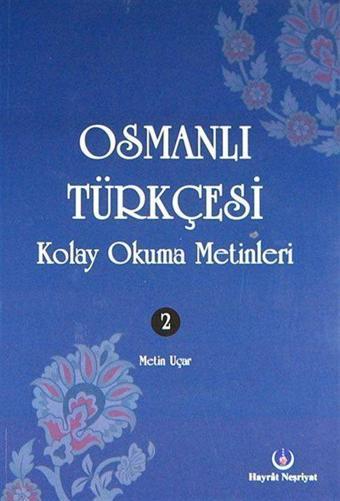 Osmanlı Türkçesi Kolay Okuma Metinleri -2 - Hayrat Neşriyat