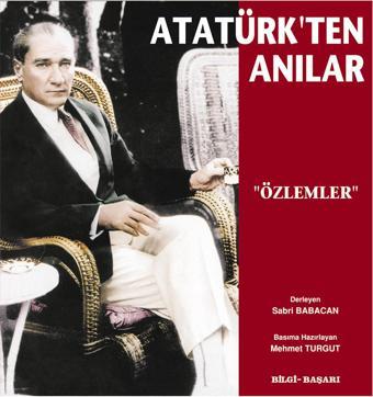 Atatürk'Ten Anılar Özlemler - Bilgi/Başarı Yayınları - Bilgi Başarı