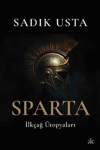 Sparta - İlkçağ Ütopyaları - Sadık Usta - Kafka Kitap