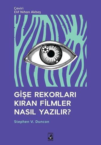 Gişe Rekorları Kıran Filmler Nasıl Yazılır? - Stephen V. Duncan  - Küsurat