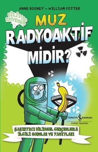 Muz - Radyoaktif Midir? - Anne Rooney - İş Bankası Kültür Yayınları