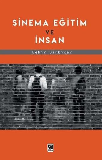 Sinema Eğitim ve İnsan - Bekir Birbiçer - Çıra Yayınları