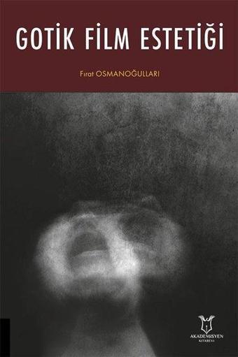 Gotik Film Estetiği - Fırat Osmanoğulları - Akademisyen Kitabevi