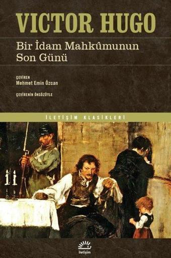 Bir İdam Mahkumunun Son Günü - Victor Hugo - İletişim Yayınları