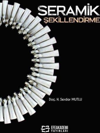 Seramik Şekillendirme - Efe Akademi Yayınları