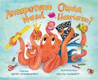 Ahtapotunu Okula Nasıl Hazırlarsın? - Becky Scharnhorst - Uçan Kitap