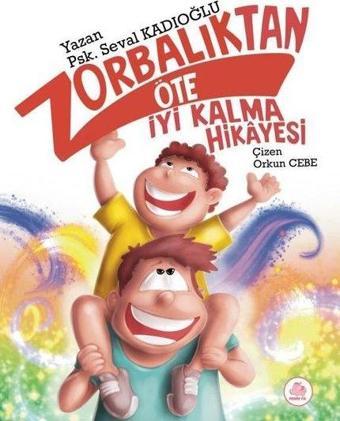 Zorbalıktan Öte İyi Kalma Hikayesi - Seval Kadıoğlu - Pembe Fil Yayınları