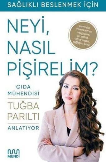 Neyi, Nasıl Pişirelim? - Tuğba Parıltı - Mundi