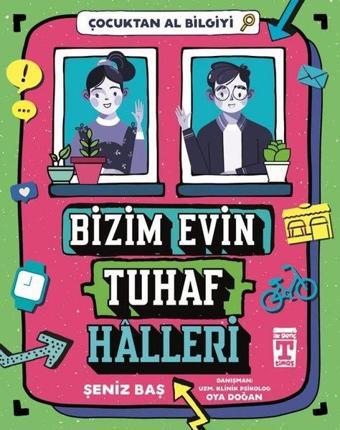 Bizim Evin Tuhaf Halleri - Çocuktan Al Bilgiyi - Şeniz Baş - Timaş İlk Genç