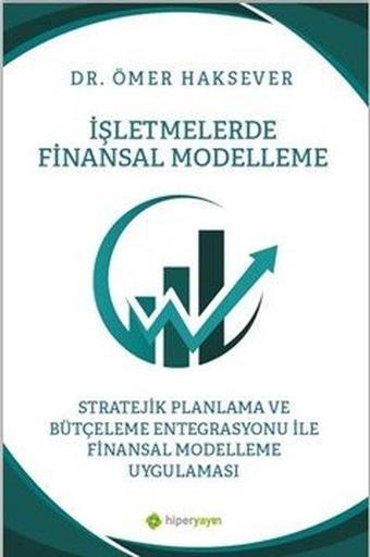 İşletmelerde Finansal Modelleme Stratejik Planlama ve Bütçeleme Entegrasyonu İle Finansal Modelleme - Ömer Haksever - Hiperlink