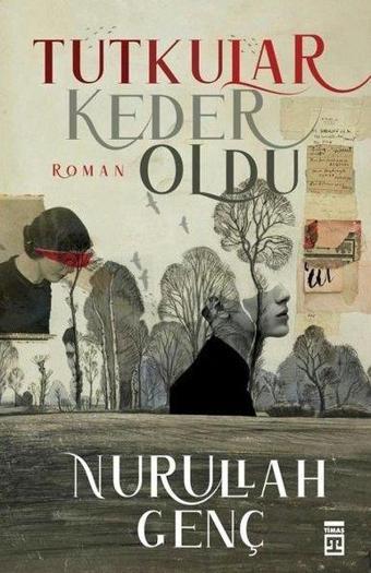 Tutkular Keder Oldu - Nurullah Genç - Timaş Yayınları