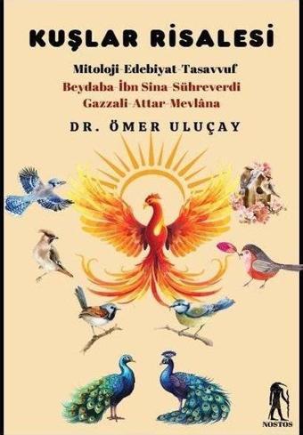 Kuşlar Risalesi - Mitoloji Edebiyat Tasavvuf - Ömer Uluçay - Nostos Yayınları