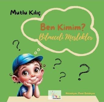 Ben Kimim? - Bilmeceli Meslekler - Mutlu Kılıç - Sirya Yayınları