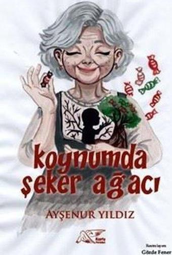 Koynumda Şeker Ağacı - Ayşenur Yıldız - Kuytu Yayınları