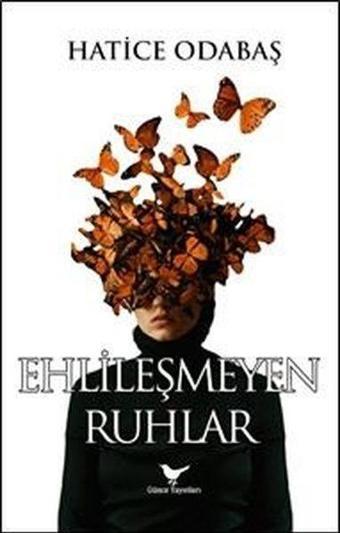 Ehlileşmeyen Ruhlar - Hatice Odabaş - Günce Yayınları