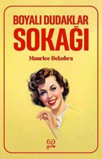 Boyalı Dudaklar Sokağı - Maurice Dekobra - Gufo Yayınları