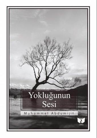 Yokluğunun Sesi - Muhammet Abdumijit - Ateş Yayınları