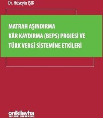 Matrah Aşındırma Kar Kaydırma (BEPS) Projesi ve Türk Vergi Sistemine Etkileri - Hüseyin Işık - On İki Levha Yayıncılık