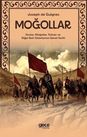 Moğollar - Hunlar, Moğollar, Türkler ve Diğer Batı Tatarlarının Genel Tarihi - Joseph de Guignes - Gece Kitaplığı