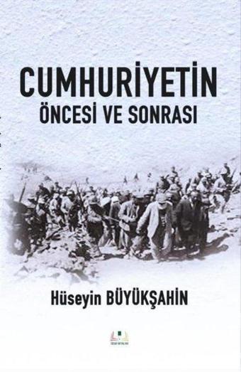 Cumhuriyetin Öncesi ve Sonrası - Hüseyin Büyükşahin - Sidar Yayınları