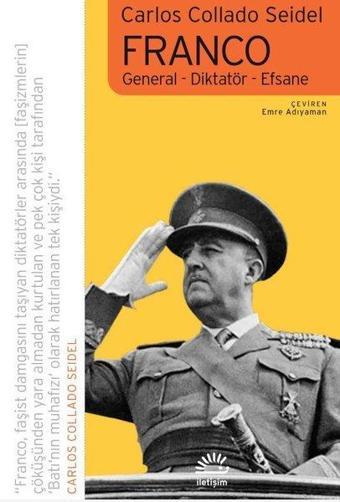 Franco: General - Diktatör - Efsane - Carlos Collado Seidel - İletişim Yayınları