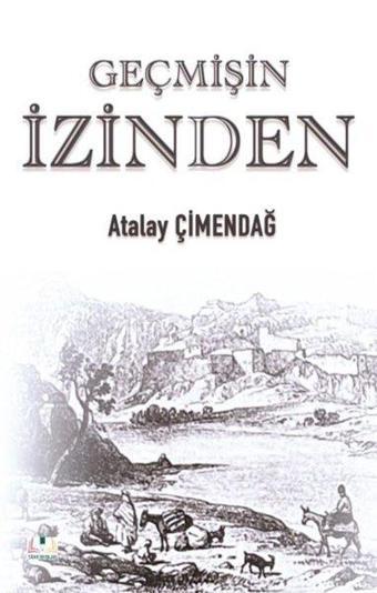 Geçmişin İzinden - Atalay Çimendağ - Sidar Yayınları