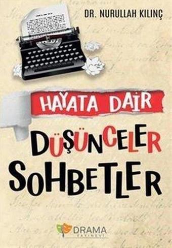 Hayata Dair Düşünceler Sohbetler - Nurullah Kılınç - Drama Yayınevi