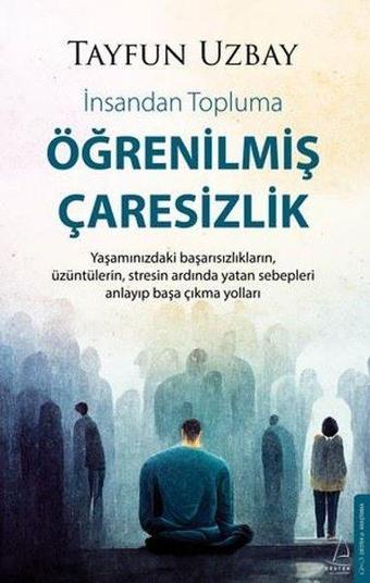 Öğrenilmiş Çaresizlik - İnsandan Topluma - İsmail Tayfun Uzbay - Destek Yayınları