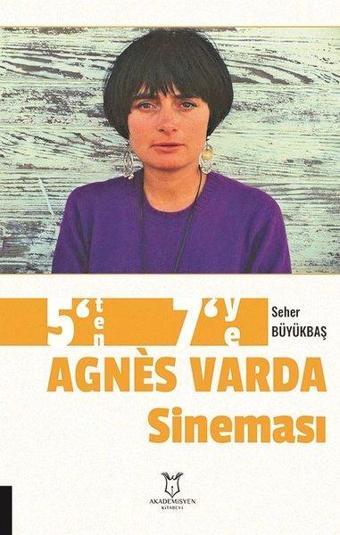 5'ten 7'ye Agnes Varda Sineması - Seher Büyükbaş - Akademisyen Kitabevi