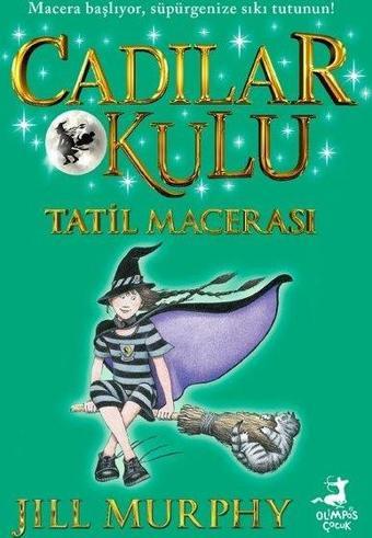 Tatil Macerası - Cadılar Okulu 4 - Jill Murphy - Olimpos Çocuk