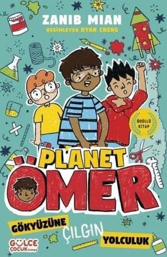 Gökyüzüne Çılgın Yolculuk - Planet Ömer 5 - Zanib Mian - Gülce Çocuk