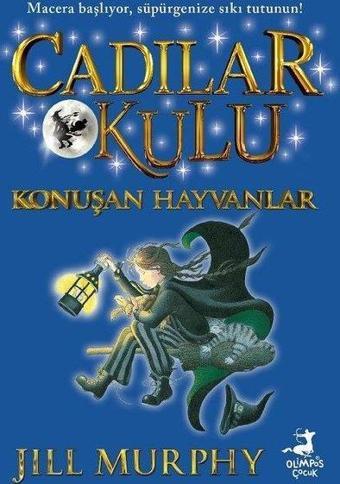 Konuşan Hayvanlar-  Cadılar Okulu 6 - Jill Murphy - Olimpos Çocuk