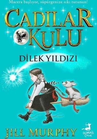 Dilek Yıldızı - Cadılar Okulu 7 - Jill Murphy - Olimpos Çocuk