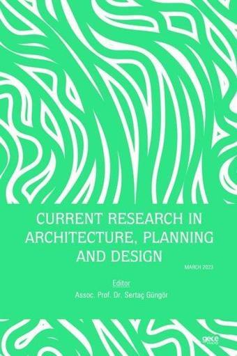 Current Research in Architecture Planning and Design - March 2023 - Kolektif  - Gece Kitaplığı