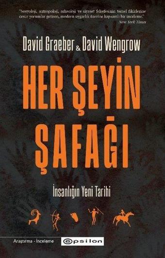 Her Şeyin Şafağı - İnsanlığın Yeni Tarihi - David Wengrow - Epsilon Yayınevi