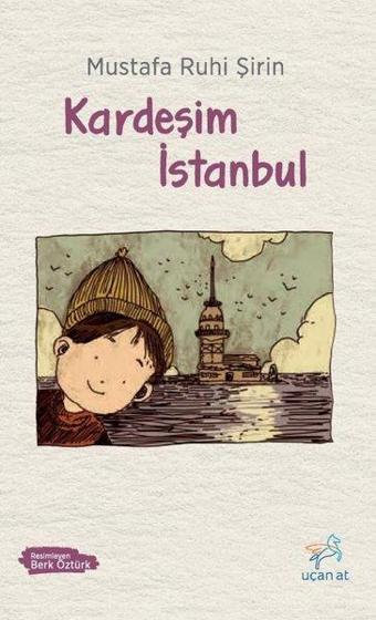 Kardeşim İstanbul - Mustafa Ruhi Şirin - Uçan At