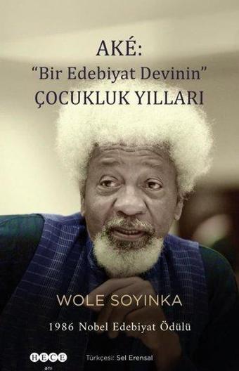 Ake - Bir Edebiyat Devinin Çocukluk Yılları - Wole Soyinka - Hece Yayınları