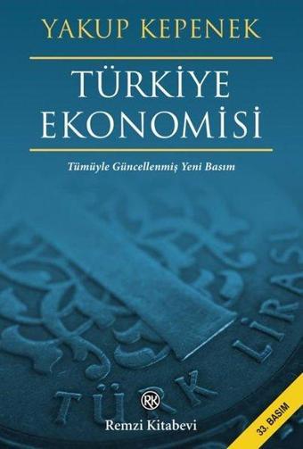 Türkiye Ekonomisi - Tümüyle Güncellenmiş Yeni Basım - Yakup Kepenek - Remzi Kitabevi