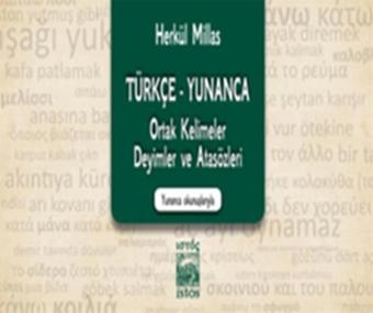 Türkçe - Yunanca Ortak Kelimeler Deyimler ve Atasözleri - Herkül Millas - İstos Yayınları