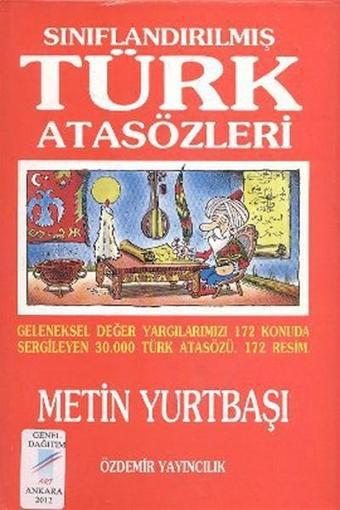 Sınıflandırılmış Türk Atasözleri - Metin Yurtbaşı - Özdemir Yayıncılık