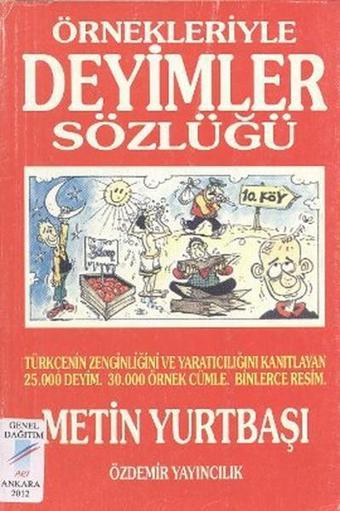 Örnekleriyle Deyimler Sözlüğü - Metin Yurtbaşı - Özdemir Yayıncılık