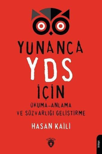 Yunanca YDS İçin Okuma Anlama ve Sözvarlığı Geliştirme - Hasan Kaili - Dorlion Yayınevi