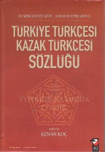 Türkiye Türkçesi Kazak Türkçesi Sözlüğü - Janar Bayniyazova - IQ Kültür Sanat Yayıncılık