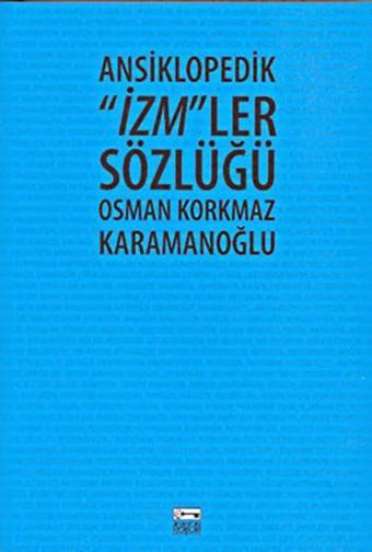 Ansiklopedik ''İzm''ler Sözlüğü - Osman Korkmaz - Anahtar Kitaplar