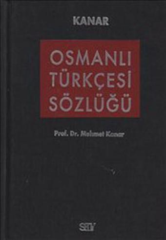 Osmanlı Türkçesi Sözlüğü - Mehmet Kanar - Say Yayınları