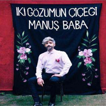 Gereksiz Şeyler Manuş Baba - Iki Gözümün Çiçeği - Cd