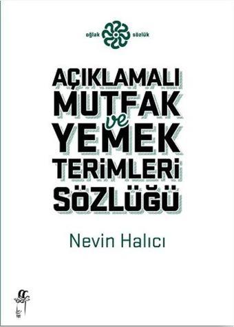 Açıklamalı Mutfak ve Yemek Terimleri Sözlüğü - Nevin Halıcı - Oğlak Yayıncılık