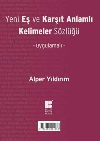 Yeni Eş ve Karşıt Anlamlı Kelimeler Sözlüğü - Alper Yıldırım - Bilge Kültür Sanat