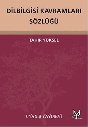 Dilbilgisi Kavramları Sözlüğü - Tahir Yüksel - Uyanış Yayınevi