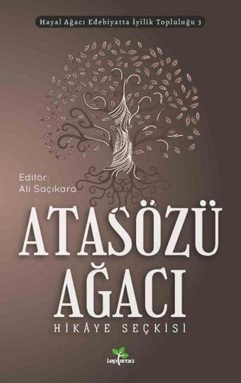 Atasözü Ağacı - Hikaye Seçkisi - Kolektif  - Lepisma Sakkarina Yayınları